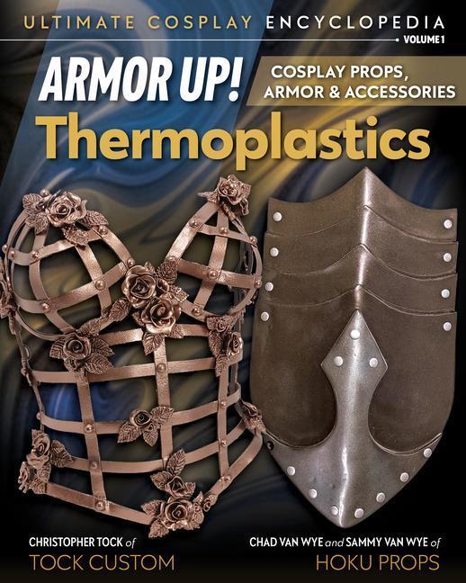 Cover: 9781644032350 | Armor Up! Thermoplastics | Cosplay Props, Armor &amp; Accessories | Wye