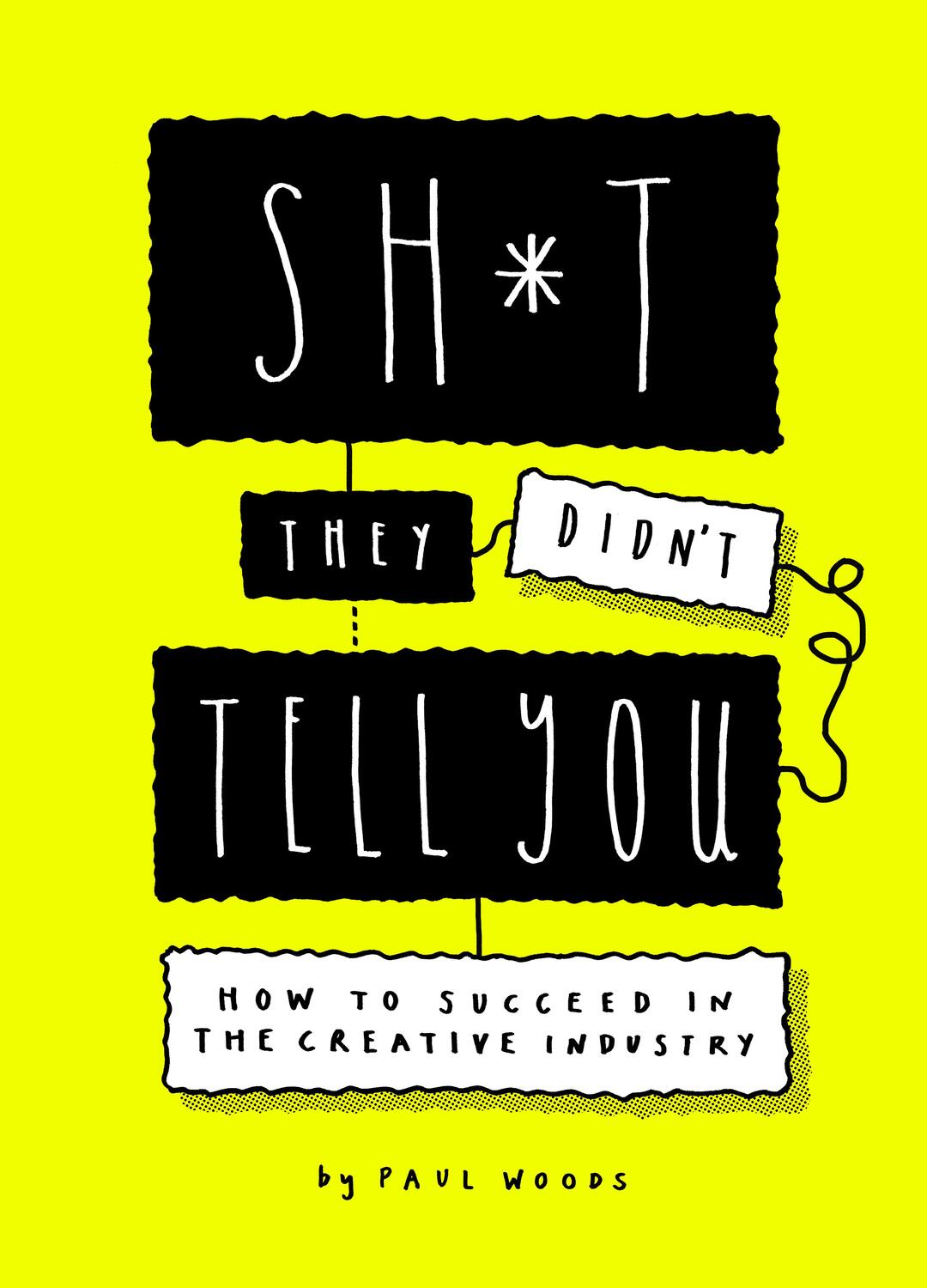 Cover: 9781786279538 | Sh*t They Didn't Tell You | How to Succeed in the Creative Industries