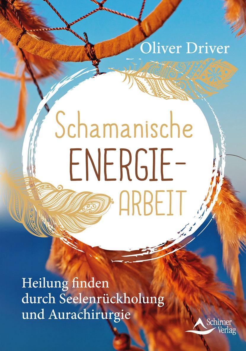 Cover: 9783843414418 | Schamanische Energiearbeit | Oliver Driver | Taschenbuch | Deutsch