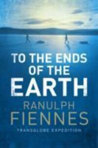 Cover: 9781471135705 | To the Ends of the Earth | Ranulph Fiennes | Taschenbuch | Englisch