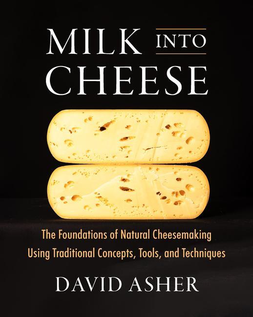 Cover: 9781603588874 | Milk Into Cheese | David Asher | Buch | Englisch | 2024