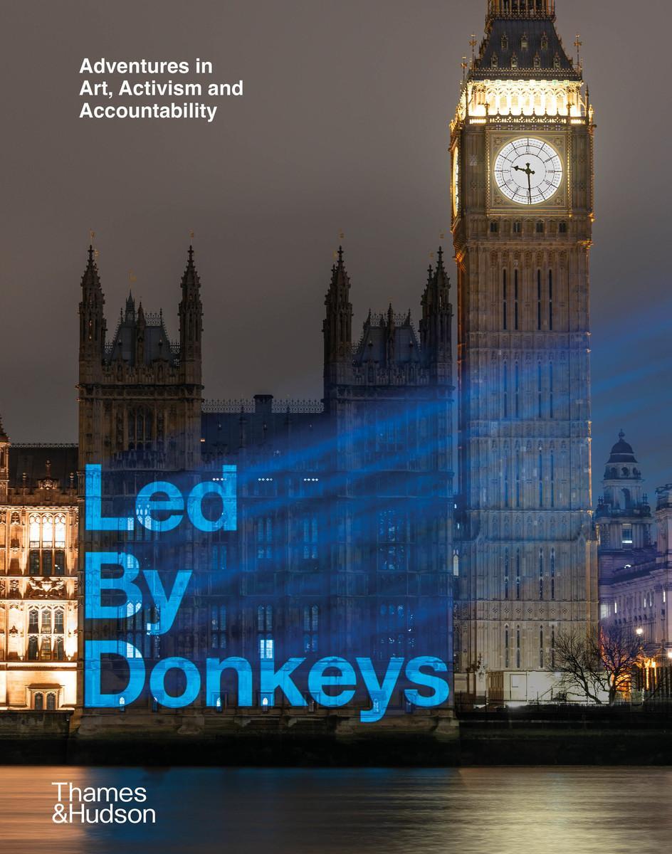 Cover: 9780500298121 | Led By Donkeys | Adventures in Art, Activism and Accountability | Buch