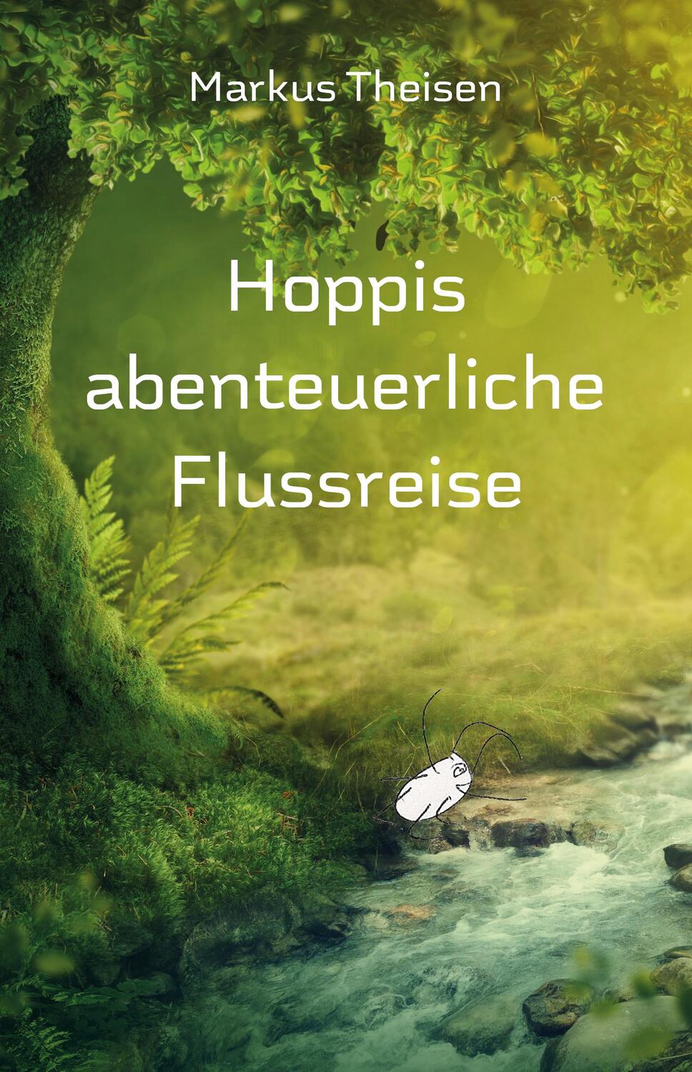Cover: 9783960746133 | Hoppis abenteuerliche Flussreise | Markus Theisen | Taschenbuch | 2023