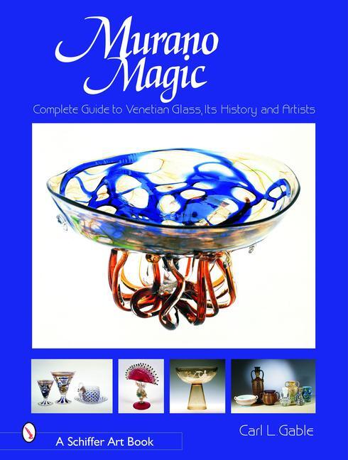 Cover: 9780764319464 | Murano Magic: Complete Guide to Venetian Glass, Its History and...