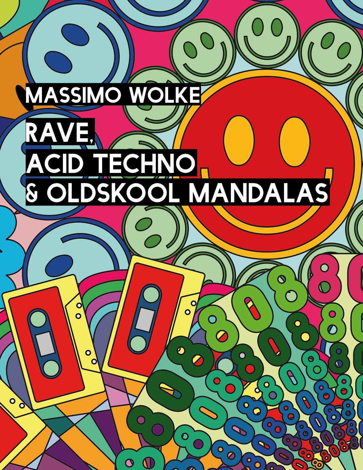 Cover: 9783739205052 | Rave, Acid Techno & Oldskool Mandalas | Massimo Wolke | Taschenbuch