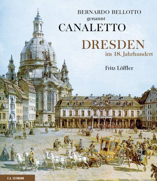 Cover: 9783865021168 | Bernardo Bellotto genannt Canaletto | Dresden im 18. Jahrhundert