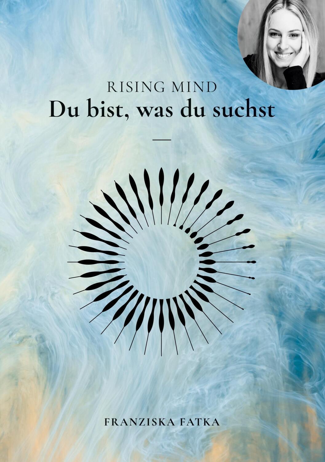 Cover: 9783756208104 | Rising Mind | Du bist was du suchst. DE | Franziska Fatka | Buch