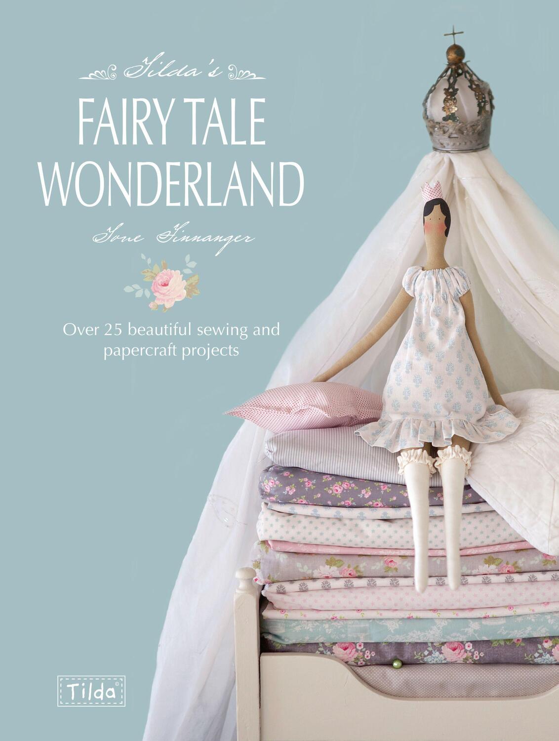 Cover: 9781446303313 | Tilda's Fairy Tale Wonderland: Over 25 Beautiful Sewing and...