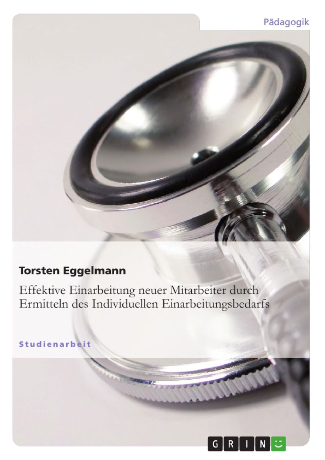 Cover: 9783638763189 | Effektive Einarbeitung neuer Mitarbeiter durch Ermitteln des...