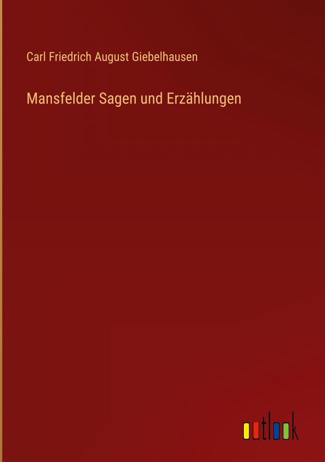 Cover: 9783368504212 | Mansfelder Sagen und Erzählungen | Carl Friedrich August Giebelhausen