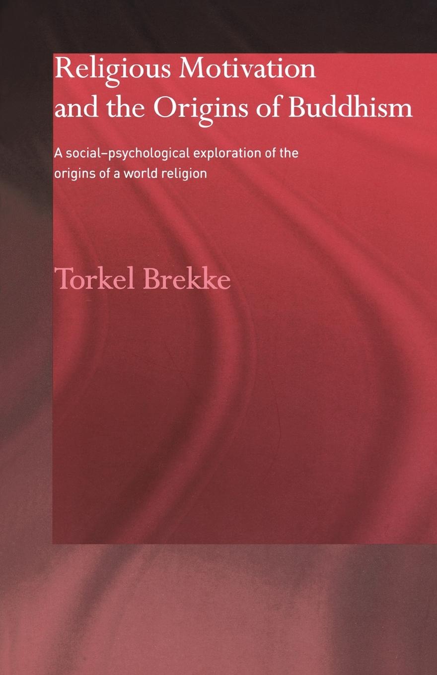 Cover: 9780700716845 | Religious Motivation and the Origins of Buddhism | Torkel Brekke