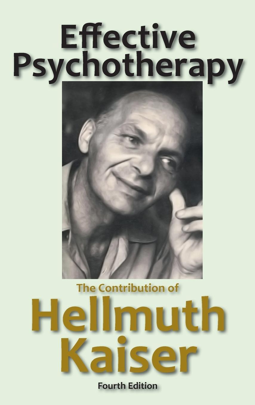 Cover: 9781938459672 | Effective Psychotherapy | The Contribution of Hellmuth Kaiser | Kaiser