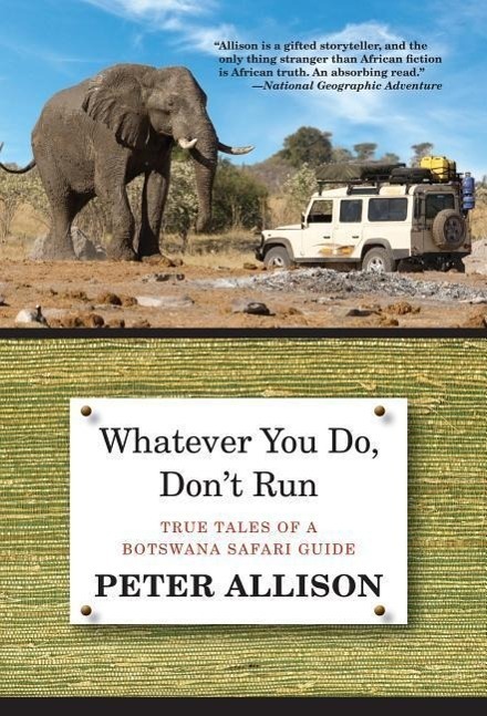 Cover: 9780762796472 | Whatever You Do, Don't Run | True Tales Of A Botswana Safari Guide