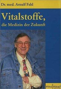 Cover: 9783000138966 | Vitalstoffe, die Medizin der Zukunft | Arnulf Fahl | Taschenbuch