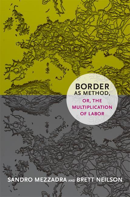 Cover: 9780822355038 | Border as Method, or, the Multiplication of Labor | Mezzadra (u. a.)