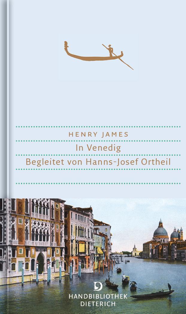 Cover: 9783871620881 | In Venedig | Begleitet von Hanns-Josef Ortheil | Henry James (u. a.)