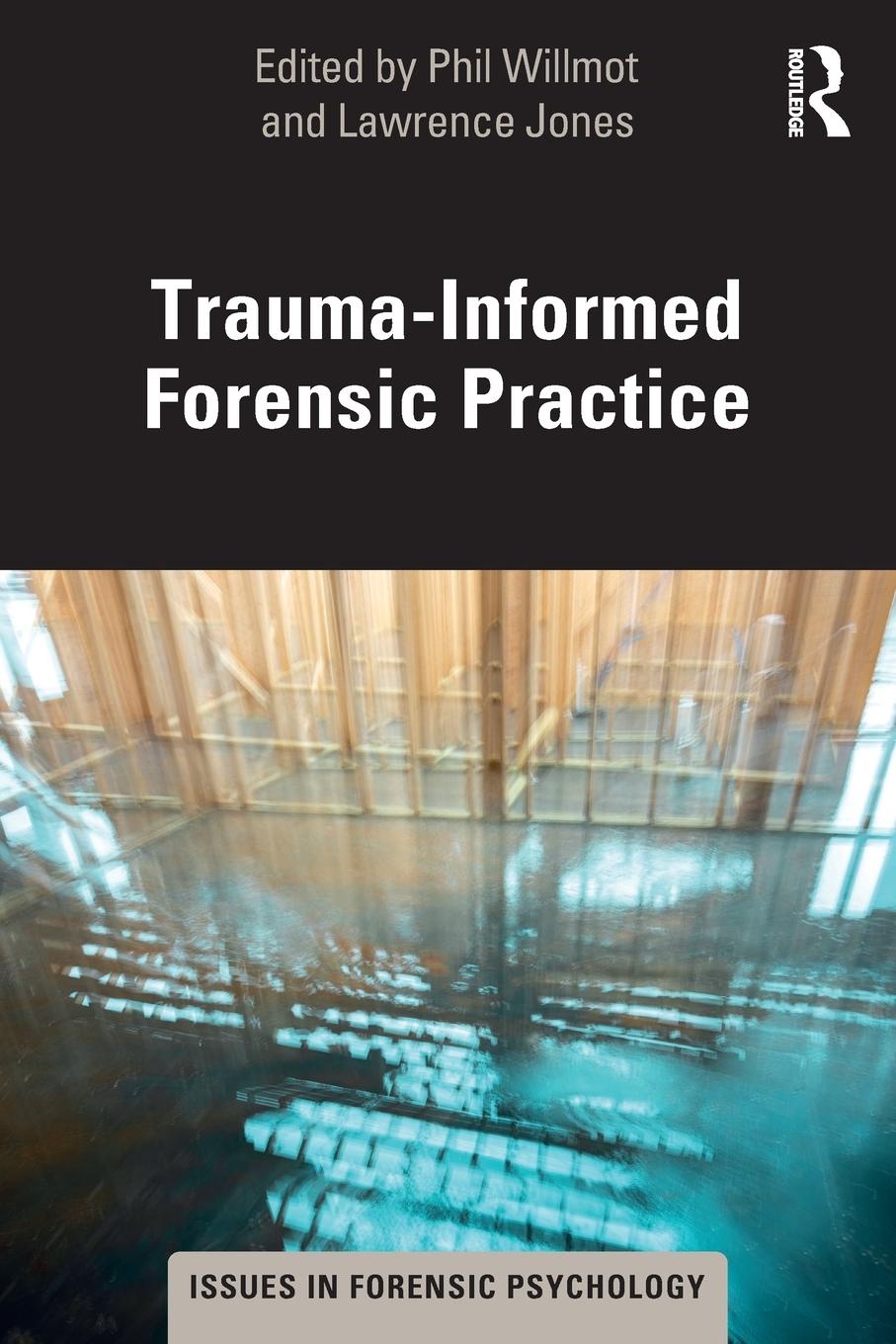 Cover: 9780367626914 | Trauma-Informed Forensic Practice | Phil Willmot (u. a.) | Taschenbuch