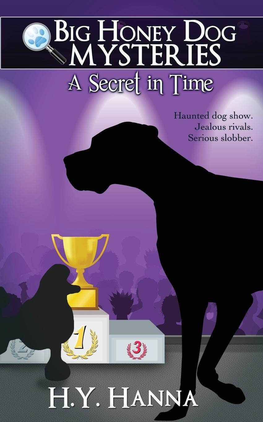 Cover: 9780992315344 | A Secret in Time (Big Honey Dog Mysteries #2) | H. Y. Hanna | Buch