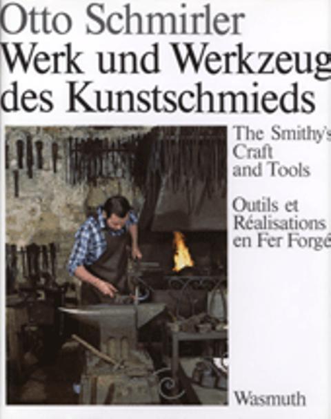 Werk und Werkzeug des Kunstschmieds - Schmirler, Otto