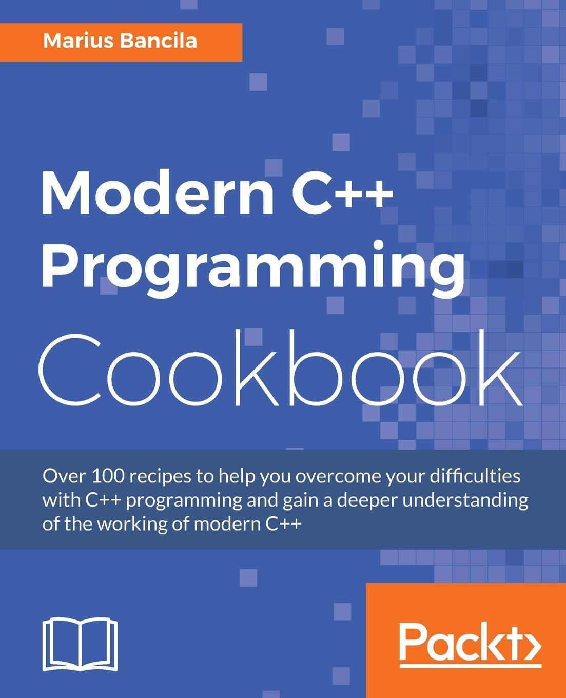 Cover: 9781786465184 | Modern C++ Programming Cookbook | Marius Bancila | Taschenbuch | 2017