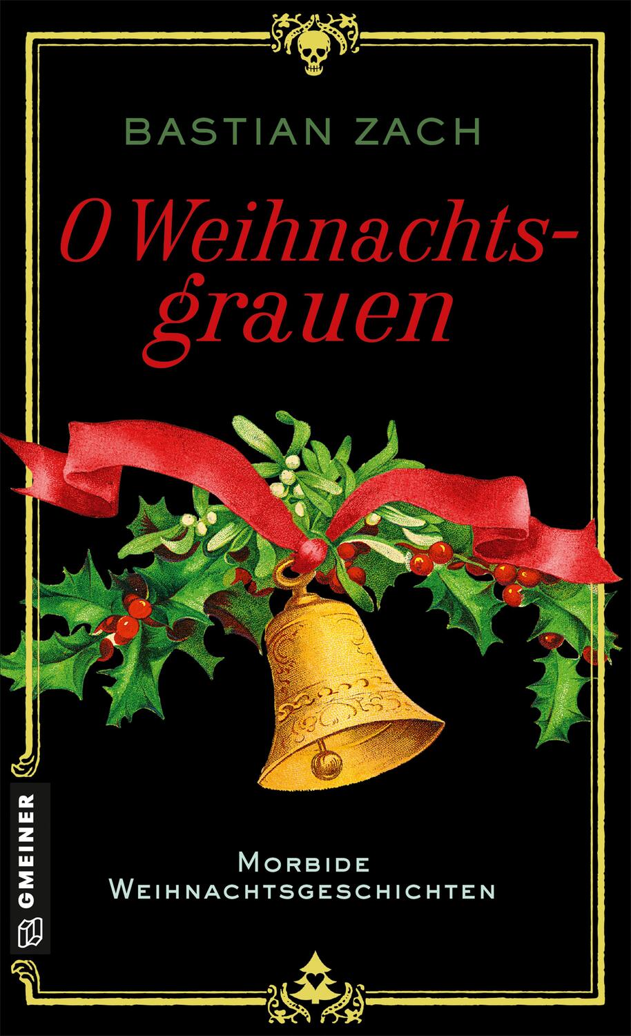Cover: 9783839204993 | O Weihnachtsgrauen | Morbide Weihnachtsgeschichten | Bastian Zach