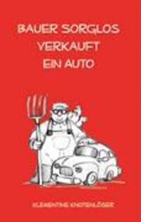 Cover: 9783833419430 | Bauer Sorglos verkauft ein Auto | Klementine Knotenlöser | Taschenbuch