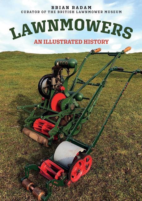 Cover: 9781445694832 | Lawnmowers | An Illustrated History | Brian Radam | Taschenbuch | 2020