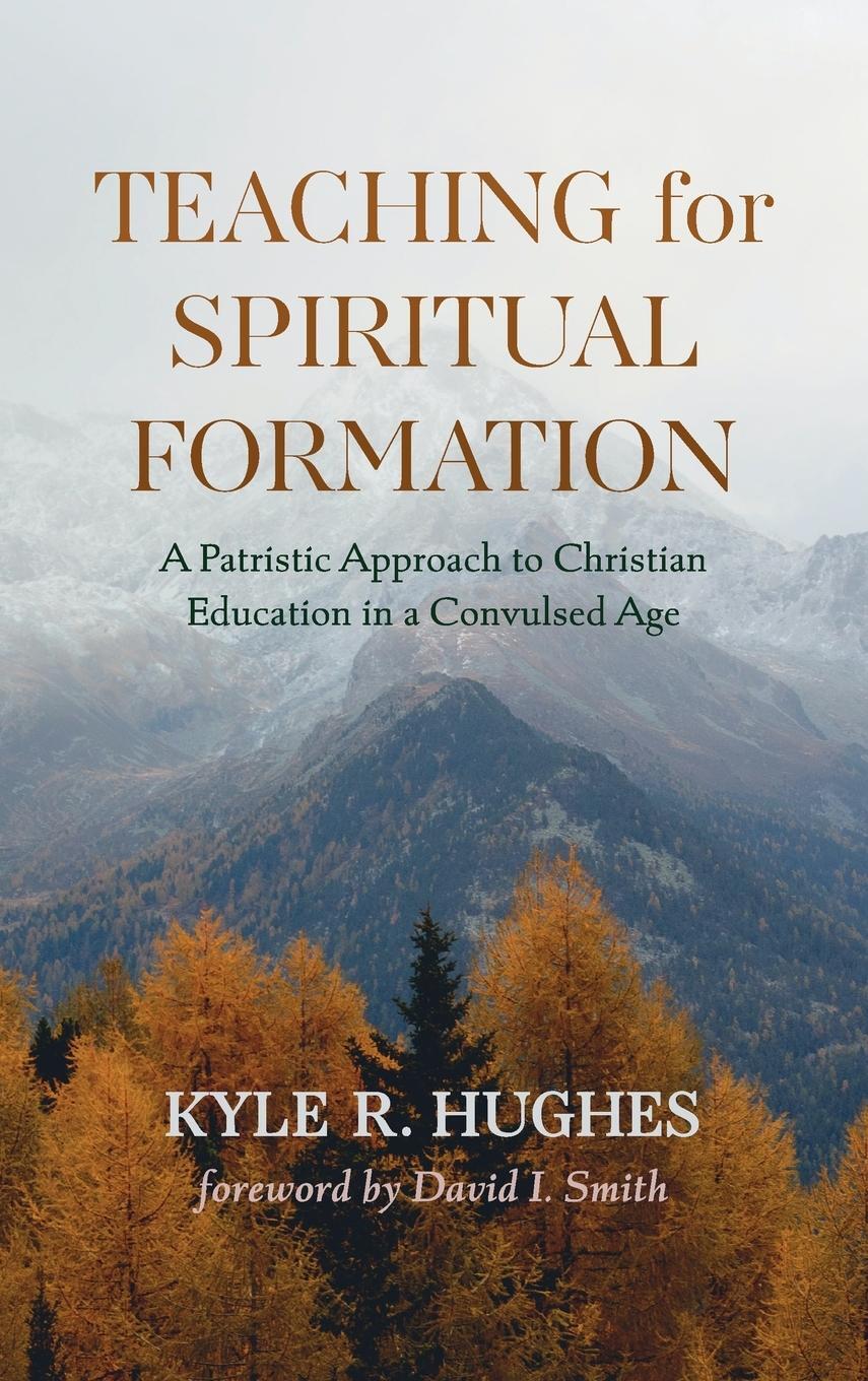 Cover: 9781725281240 | Teaching for Spiritual Formation | Kyle R. Hughes | Buch | Englisch