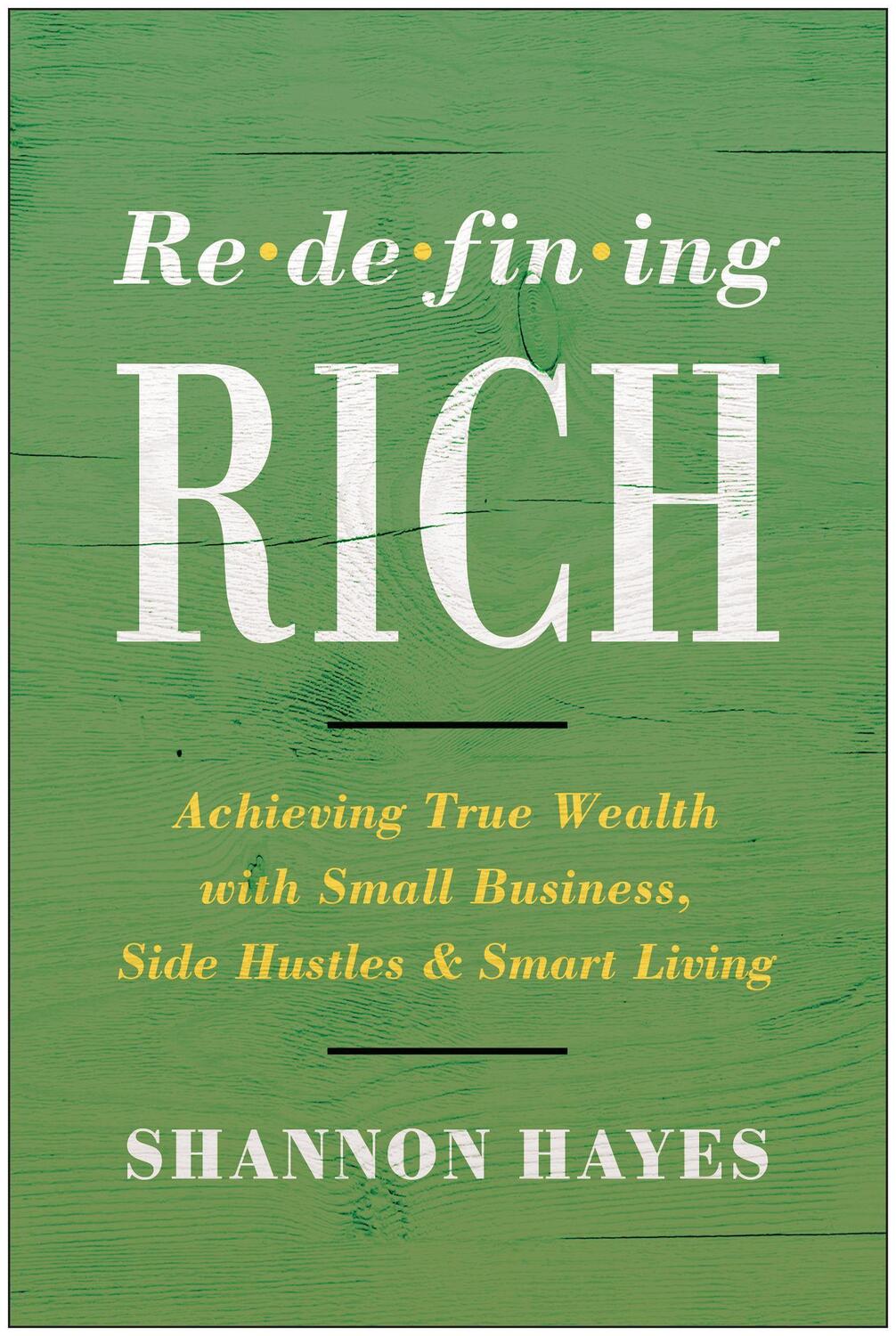 Cover: 9781950665891 | Redefining Rich: Achieving True Wealth with Small Business, Side...