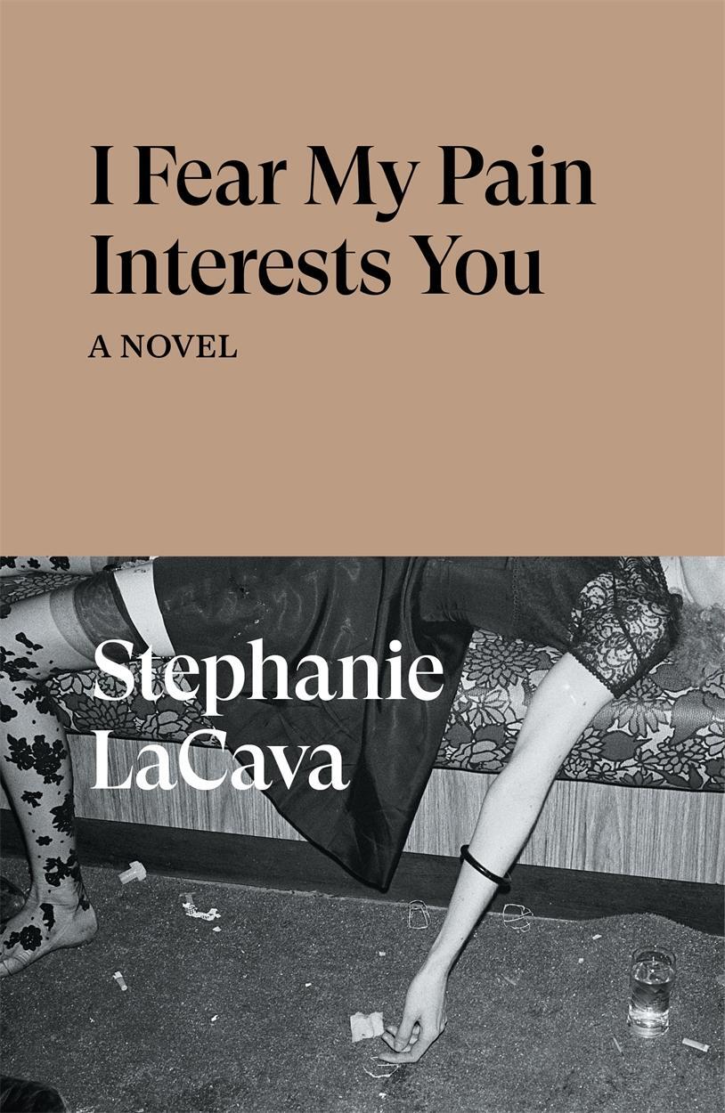 Cover: 9781839766022 | I Fear My Pain Interests You | A Novel | Stephanie LaCava | Buch