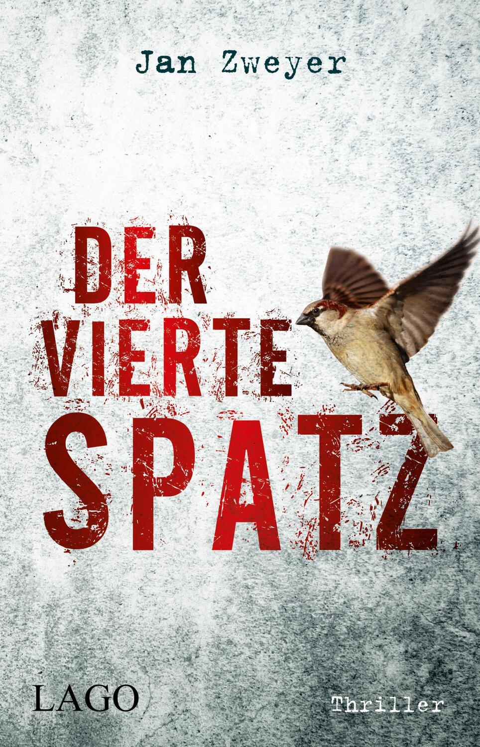 Cover: 9783957611901 | Der vierte Spatz | Jan Zweyer | Buch | 352 S. | Deutsch | 2020 | LAGO
