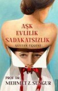 Cover: 9786254411915 | Ask Evlilik Sadakatsizlik | Seytan Ücgeni | Mehmet Z. Sungur | Buch