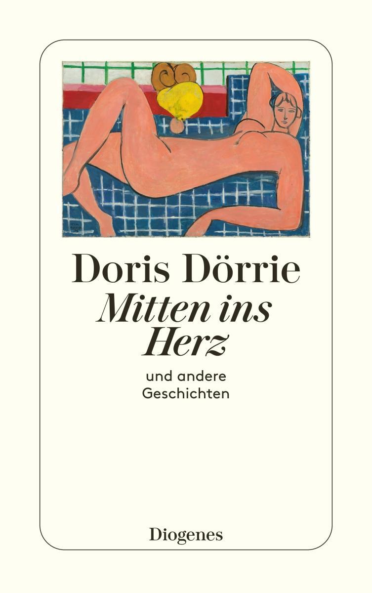Cover: 9783257235913 | Mitten ins Herz | und andere Geschichten | Doris Dörrie | Taschenbuch