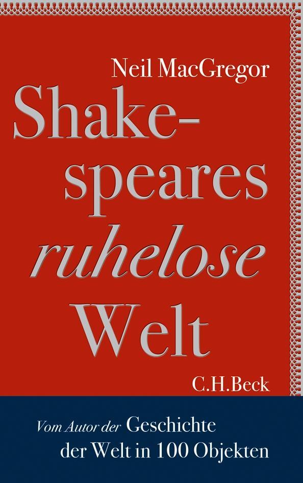 Cover: 9783406652875 | Shakespeares ruhelose Welt | Neil MacGregor | Buch | 347 S. | Deutsch