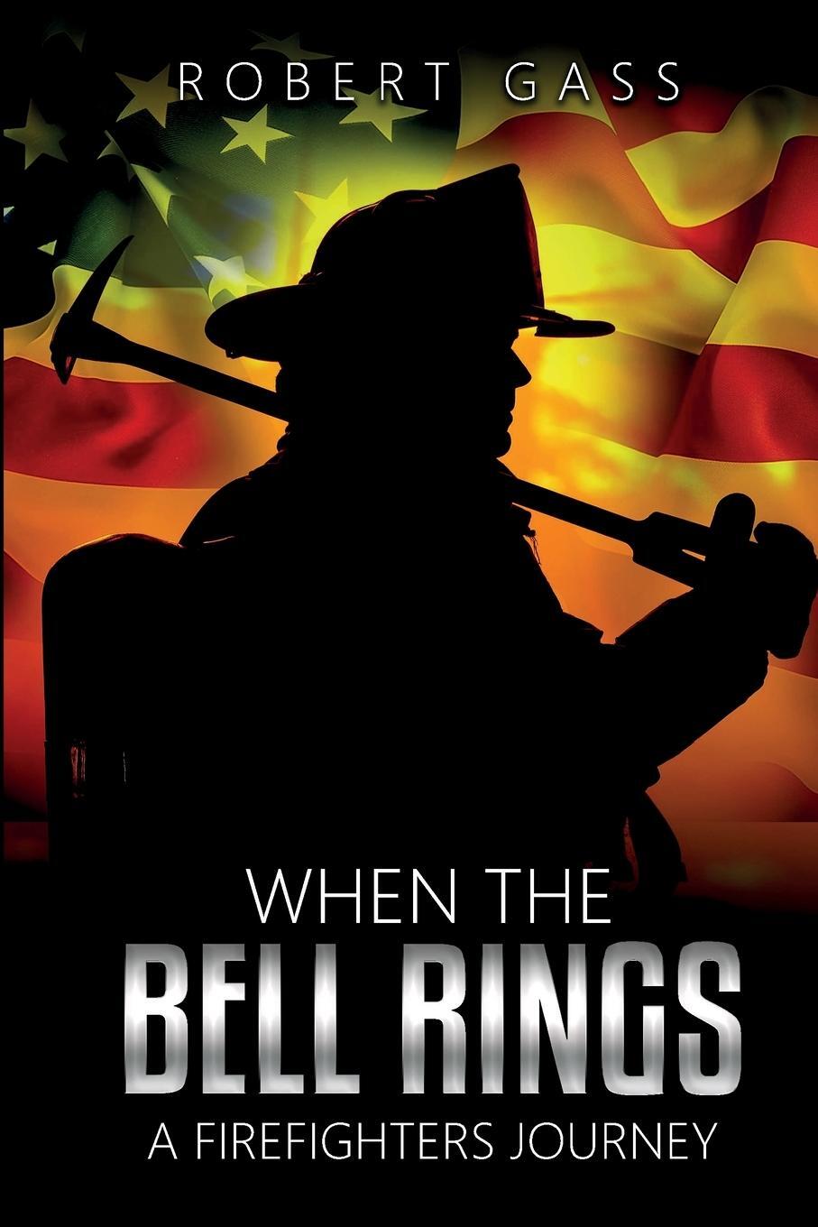 Cover: 9798990603219 | When The Bell Rings - A Firefighters Journey | Robert Gass | Buch