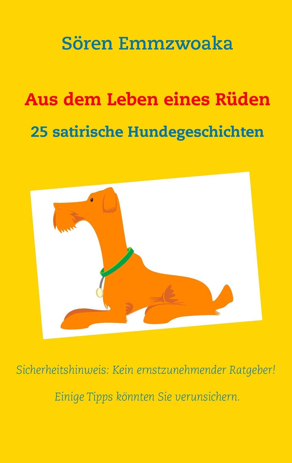 Cover: 9783739227603 | Aus dem Leben eines Rüden | 25 satirische Hundegeschichten | Emmzwoaka