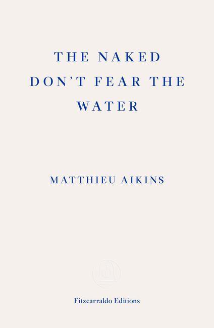 Cover: 9781913097851 | The Naked Don't Fear the Water | Matthieu Aikins | Taschenbuch | 2022
