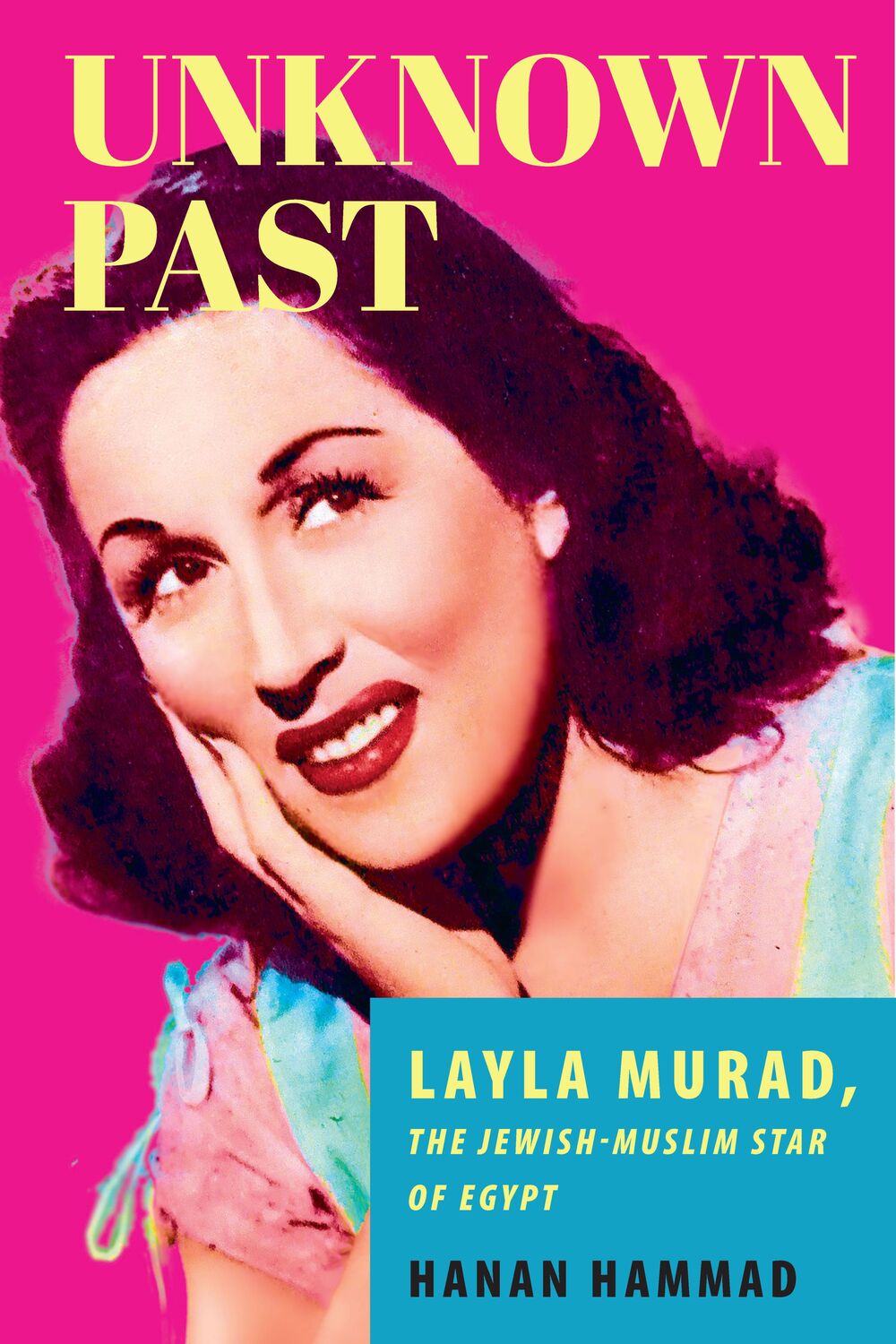 Cover: 9781503629776 | Unknown Past: Layla Murad, the Jewish-Muslim Star of Egypt | Hammad