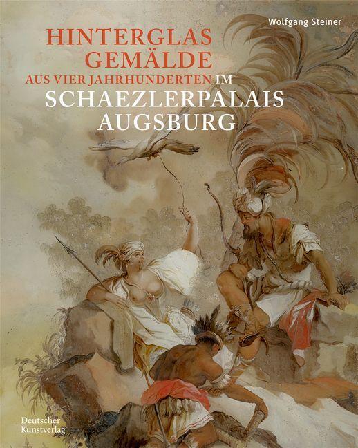 Cover: 9783422992313 | Hinterglasgemälde aus vier Jahrhunderten im Schaezlerpalais Augsburg