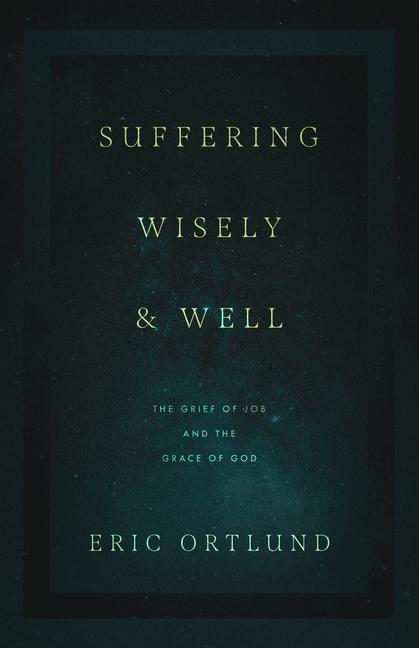 Cover: 9781433576485 | Suffering Wisely and Well: The Grief of Job and the Grace of God