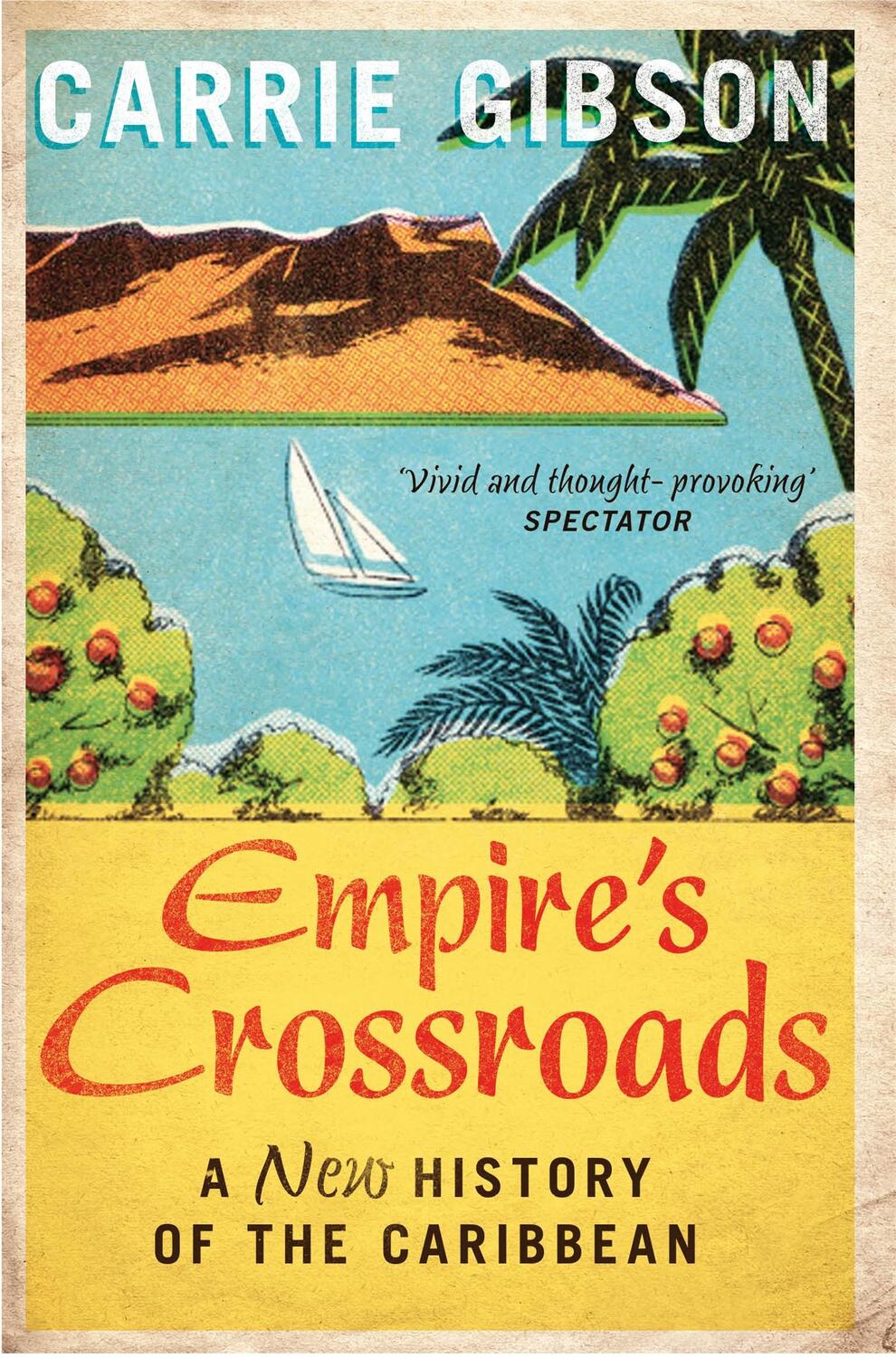 Cover: 9781447217282 | Empire's Crossroads | A New History of the Caribbean | Carrie Gibson