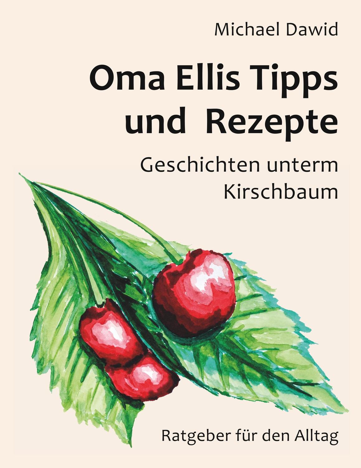 Cover: 9783744885621 | Oma Ellis Tipps und Rezepte | Geschichten unterm Kirschbaum | Dawid