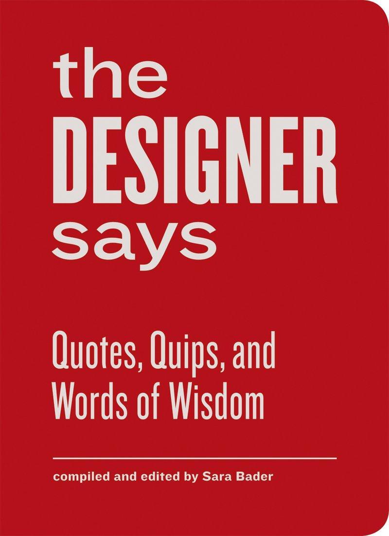 Cover: 9781616891343 | The Designer Says: Quotes, Quips, and Words of Wisdom (Gift Book...