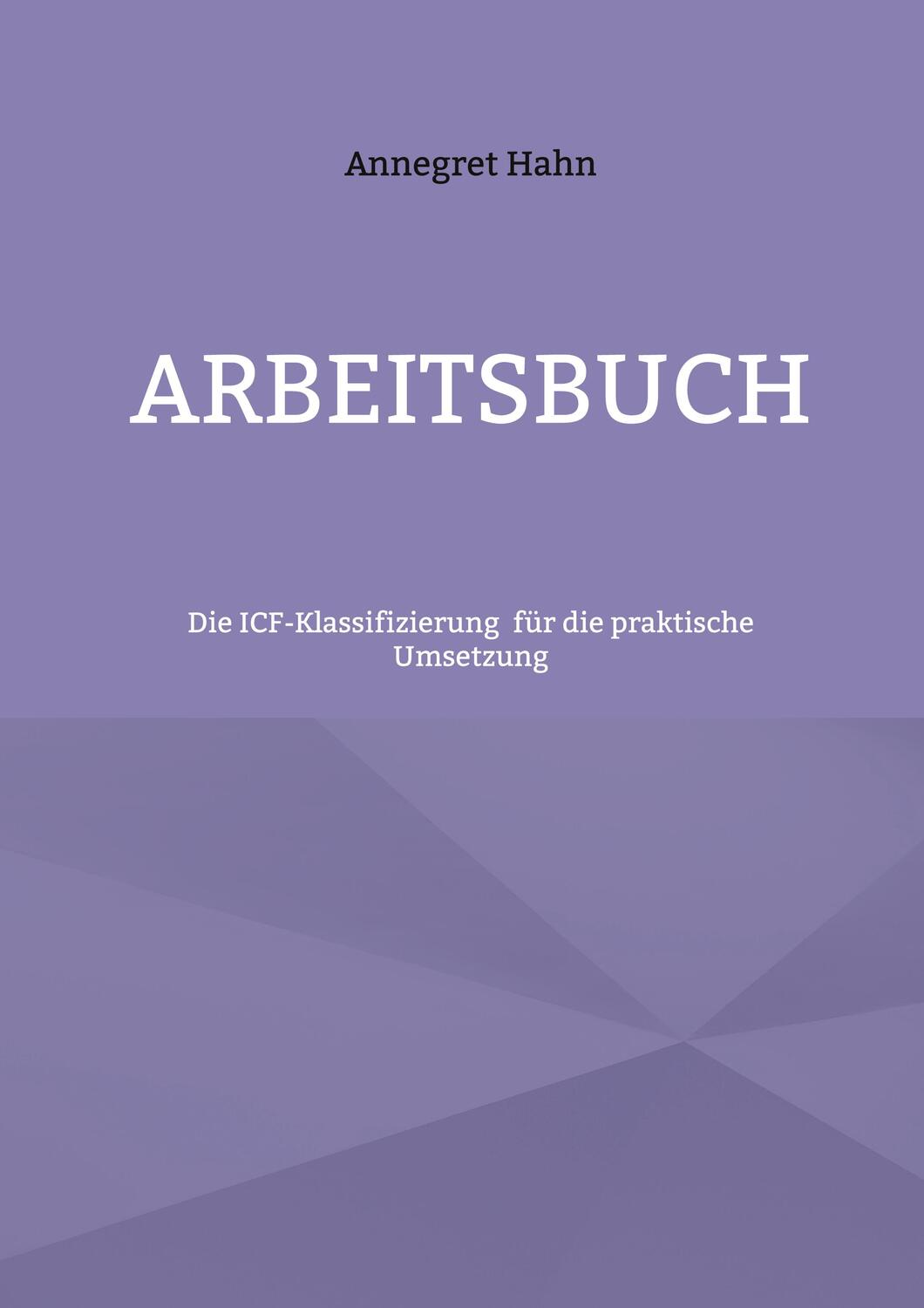 Cover: 9783756231898 | Grundlagen der ICF-Klassifizierung | Annegret Hahn | Taschenbuch