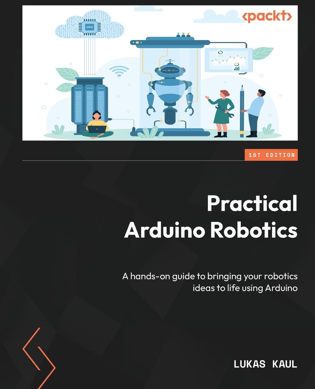 Cover: 9781804613177 | Practical Arduino Robotics | Lukas Kaul | Taschenbuch | Paperback