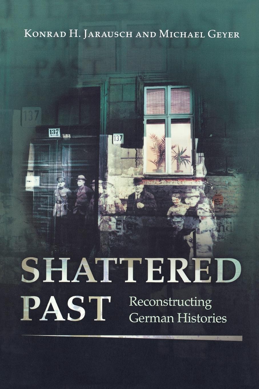 Cover: 9780691059365 | Shattered Past | Reconstructing German Histories | Jarausch (u. a.)