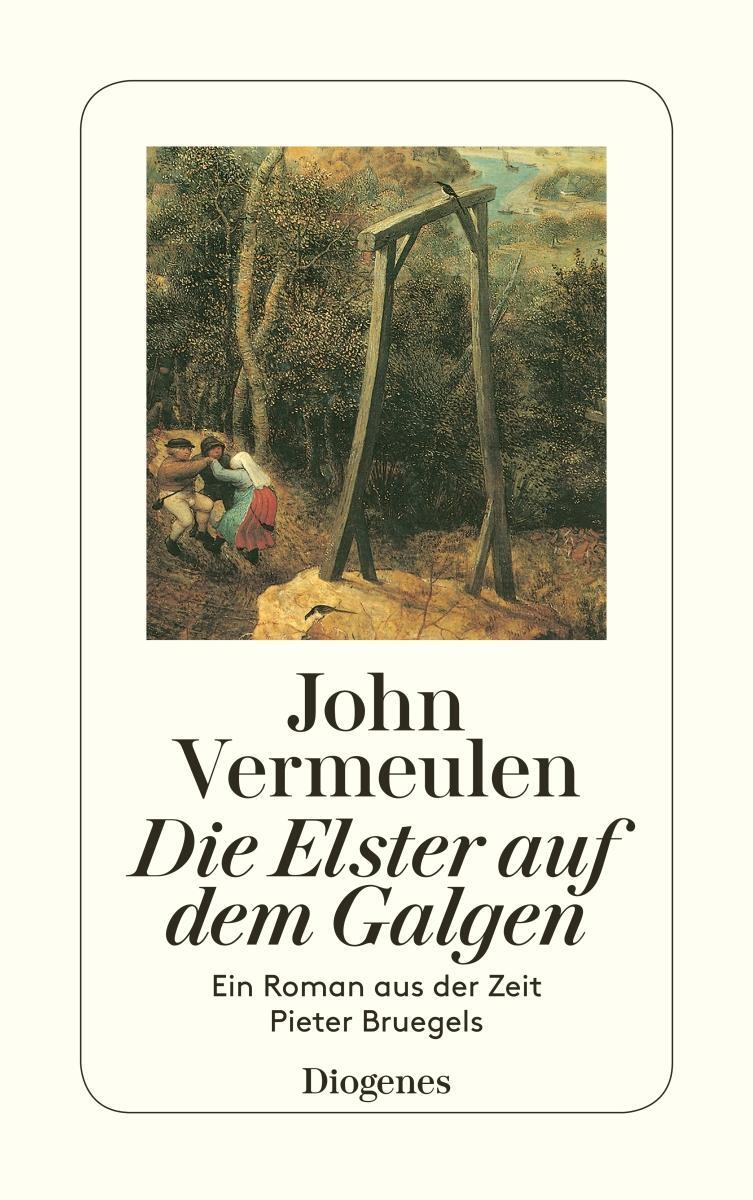 Cover: 9783257228304 | Die Elster auf dem Galgen | Ein Roman aus der Zeit Pieter Bruegels