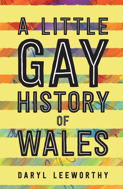Cover: 9781786834805 | A Little Gay History of Wales | Daryl Leeworthy | Taschenbuch | 2019