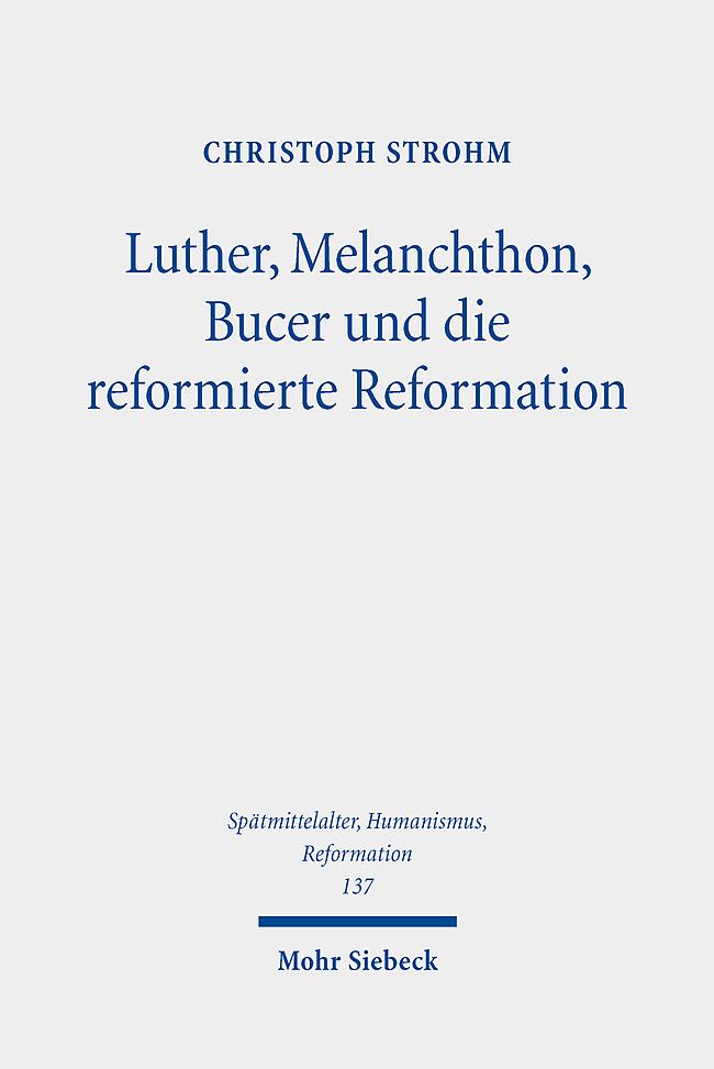 Cover: 9783161625107 | Luther, Melanchthon, Bucer und die reformierte Reformation | Strohm