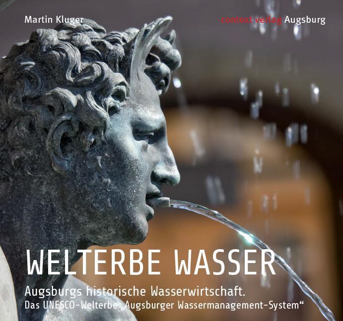 Cover: 9783946917151 | WELTERBE WASSER. Augsburgs historische Wasserwirtschaft. | Kluger
